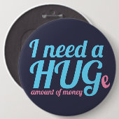 Ich brauche einen HUGe Geldbetrag Button (Vorne & Hinten)