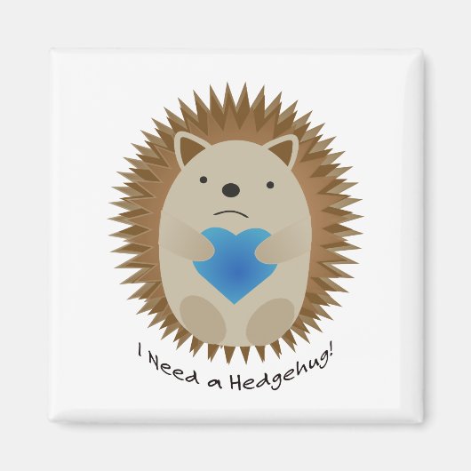 Ich brauche einen Igelknuddel Igel Magnet (Vorne)