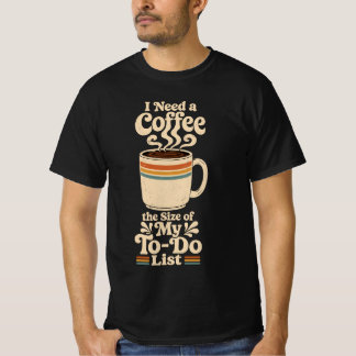 Ich brauche einen Kaffee so groß wie meine To-Do-L T-Shirt