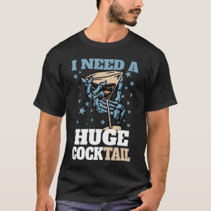 Ich brauche einen riesigen COCKtail Erwachsenen-Wi T-Shirt