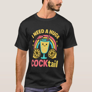 Ich brauche einen riesigen Cocktail Frauen Lustig  T-Shirt