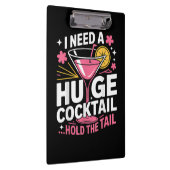 Ich brauche einen riesigen Cocktail Lustig Klemmbrett (Rechts)
