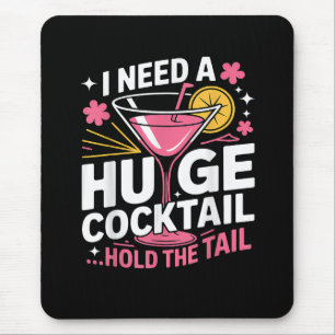 Ich brauche einen riesigen Cocktail Lustig Mousepad