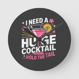 Ich brauche einen riesigen Cocktail Lustig Runde Wanduhr