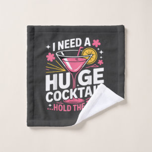 Ich brauche einen riesigen Cocktail Lustig Waschlappen