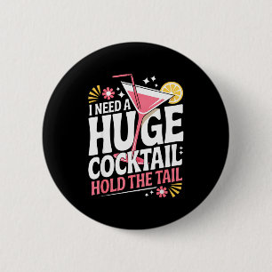 Ich brauche einen riesigen Cocktail Lustiger Erwac Button