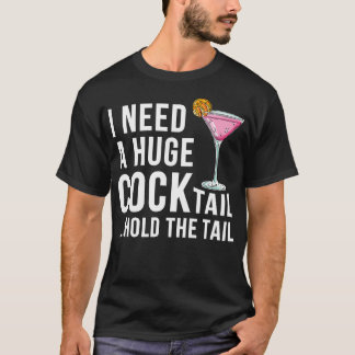 Ich brauche einen riesigen Cocktail, um den Schwan T-Shirt