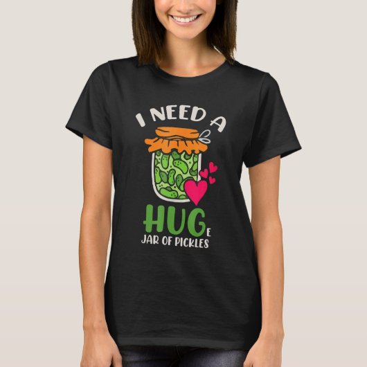 Ich brauche einen riesigen Jar Pickles Pickle Pick T-Shirt (Vorderseite)