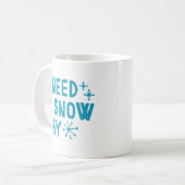 Ich brauche einen Schneetag Kaffeetasse (Vorderseite Links)