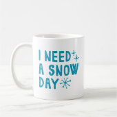 Ich brauche einen Schneetag Kaffeetasse (Links)