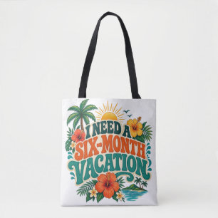 Ich brauche einen sechsmonatigen Urlaub tropisches Tasche