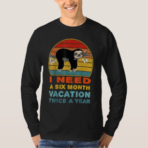 Ich brauche einen sechsmonatigen Urlaub zweimal im T-Shirt