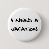 ich brauche einen Urlaub Button (Vorderseite)