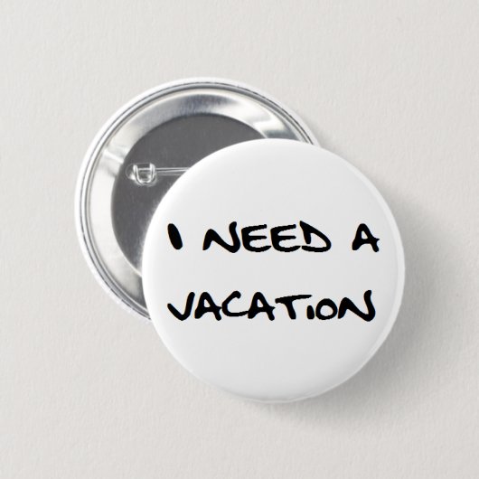 ich brauche einen Urlaub Button (Vorne & Hinten)