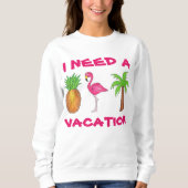 Ich brauche einen Urlaub Flamingo Ananas Palme Tre Sweatshirt (Vorderseite)