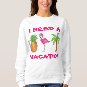 Ich brauche einen Urlaub Flamingo Ananas Palme Tre Sweatshirt