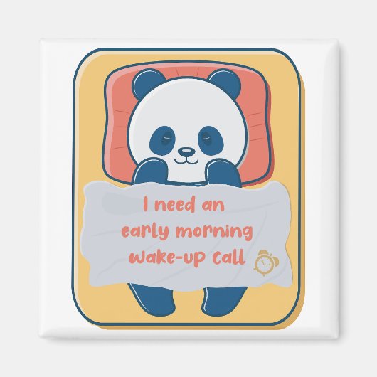 Ich brauche einen weck-up-Anruf am frühen Morgen Magnet (Vorne)