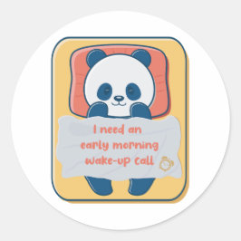 Ich brauche einen weck-up-Anruf am frühen Morgen Runder Aufkleber