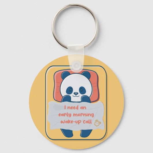 Ich brauche einen weck-up-Anruf am frühen Morgen Schlüsselanhänger (Vorderseite)