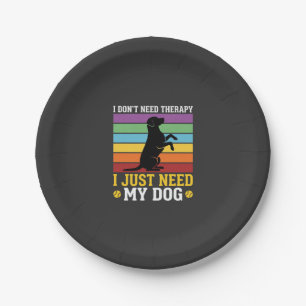 Ich brauche einfach nur meine Hunde-Therapie Pappteller