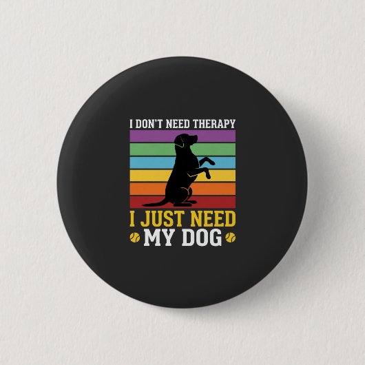 Ich brauche einfach nur meine Hundetherapie Button (Vorderseite)