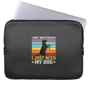 Ich brauche einfach nur meine Hundetherapie Laptopschutzhülle