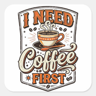„Ich brauche erst Kaffee“ Retro-Vintage-Grafik-T-S Quadratischer Aufkleber