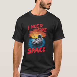 Ich brauche etwas Platz Lustiger Astronaut Angelnd T-Shirt