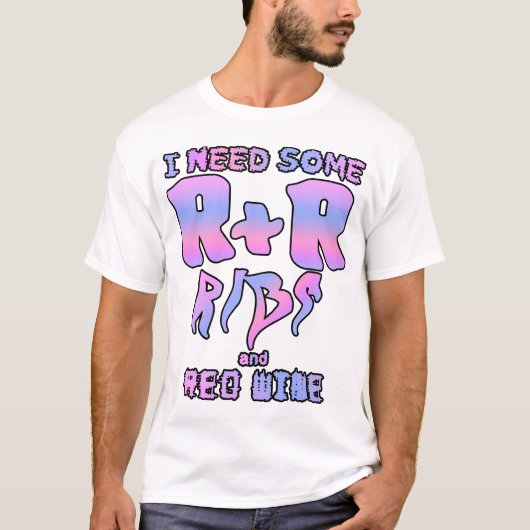 Ich brauche etwas R&R - Ribs und Rotwein! T-Shirt (Vorderseite)