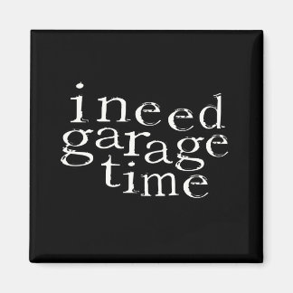 Ich brauche Garagenzeit Magnet