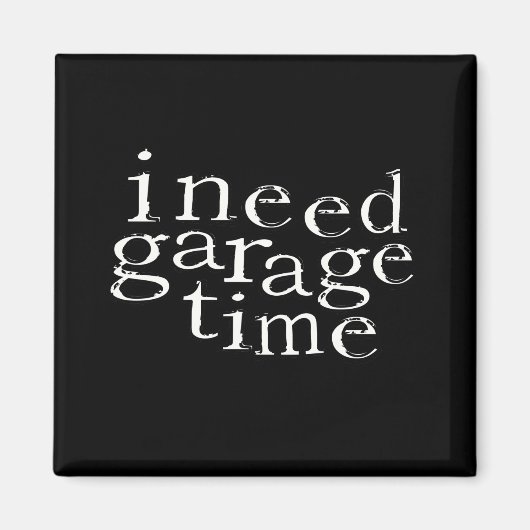 Ich brauche Garagenzeit Magnet (Vorne)