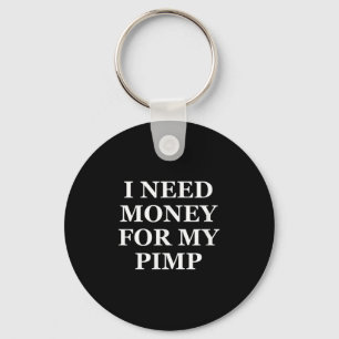 Ich brauche Geld für meinen Pimp, lustig, Witze, s Schlüsselanhänger