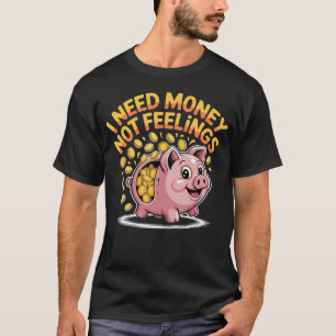 Ich brauche Geld, keine Gefühle, Hustle Finance - T-Shirt