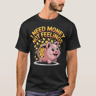 Ich brauche Geld, keine Gefühle, Hustle Finance - T-Shirt