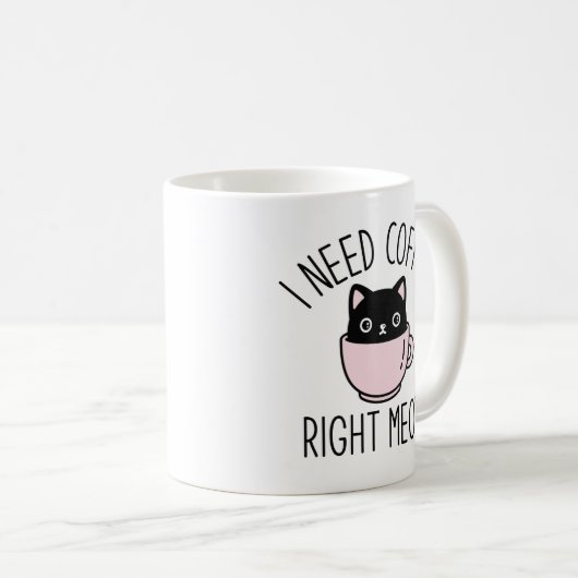 Ich brauche gleich Kaffee Kaffeetasse (VorderseiteRechts)