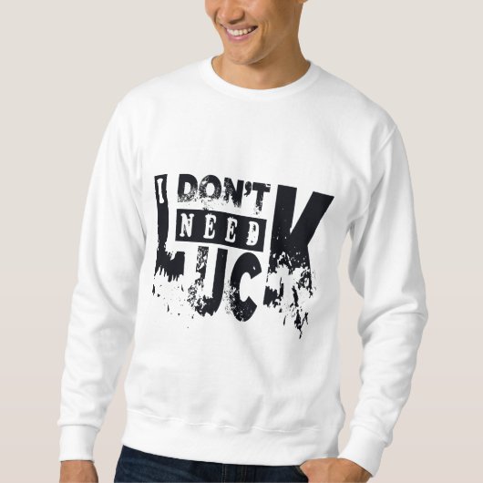 Ich brauche Glück Sweatshirt (Vorderseite)