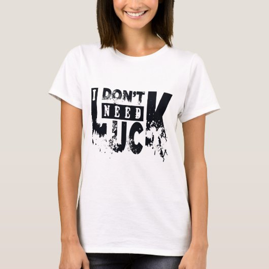 Ich brauche Glück T-Shirt (Vorderseite)