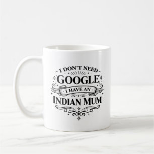 Ich brauche Google nicht, ich habe eine indische M Kaffeetasse
