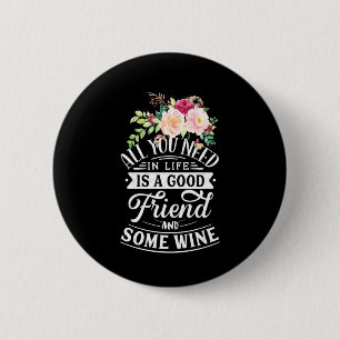 Ich brauche guten Freund und etwas Wein Button