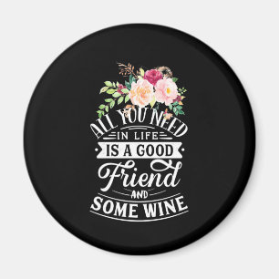 Ich brauche guten Freund und etwas Wein Magnet