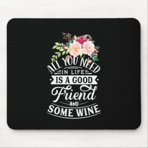 Ich brauche guten Freund und etwas Wein Mousepad