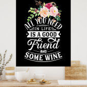 Ich brauche guten Freund und etwas Wein Poster (Küche)