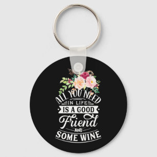 Ich brauche guten Freund und etwas Wein Schlüsselanhänger