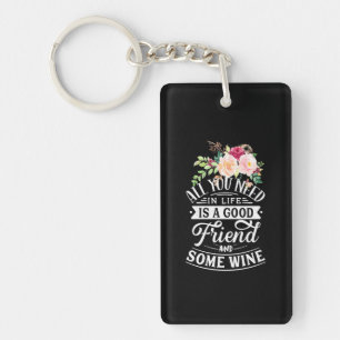 Ich brauche guten Freund und etwas Wein Schlüsselanhänger