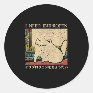 Ich brauche Ibuprofen Funny Cat Meme japanische Mä Runder Aufkleber