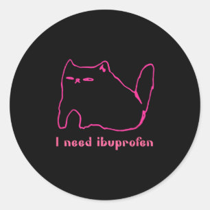 Ich brauche Ibuprofen Funny Cat Uni Geschenk T-Shi Runder Aufkleber