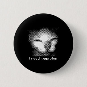 Ich brauche Ibuprofen Katzen-Meme Lustige alberne Button