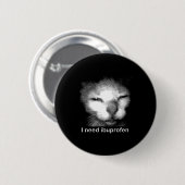 Ich brauche Ibuprofen Katzen-Meme Lustige alberne Button (Vorne & Hinten)
