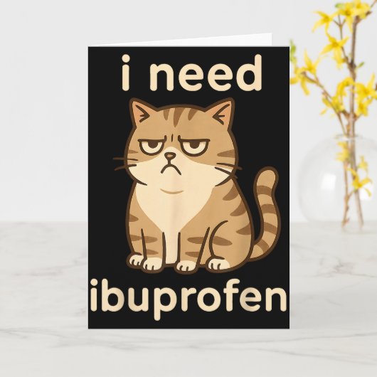 Ich brauche Ibuprofen Lustiges trauriges Katzen-Me Karte (Gelbe Blume)
