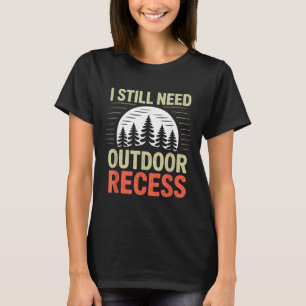 Ich brauche immer noch Outdoor-Pause Wandern Campi T-Shirt